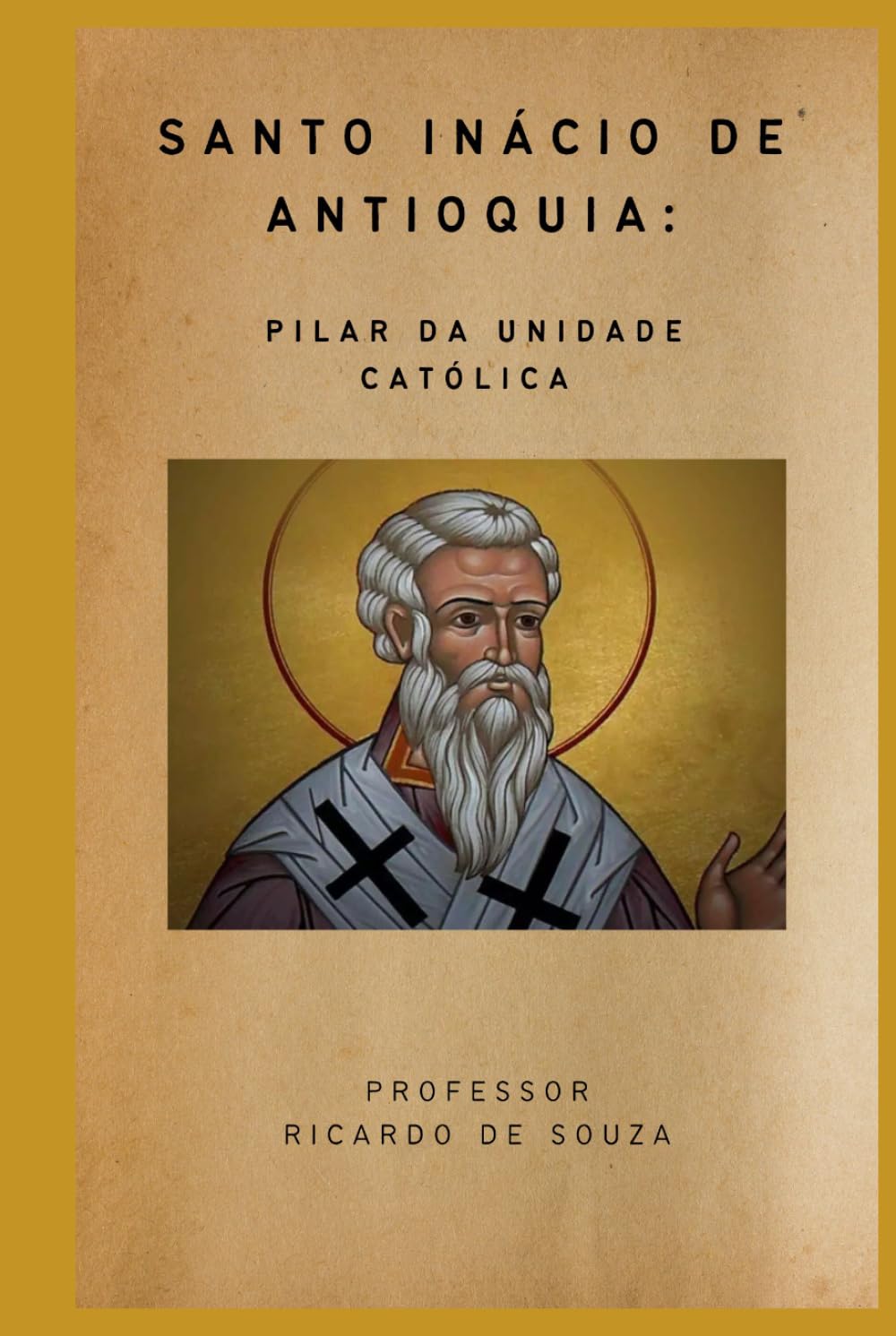 Santo Inácio de Antioquia: Pilar da Unidade Católica