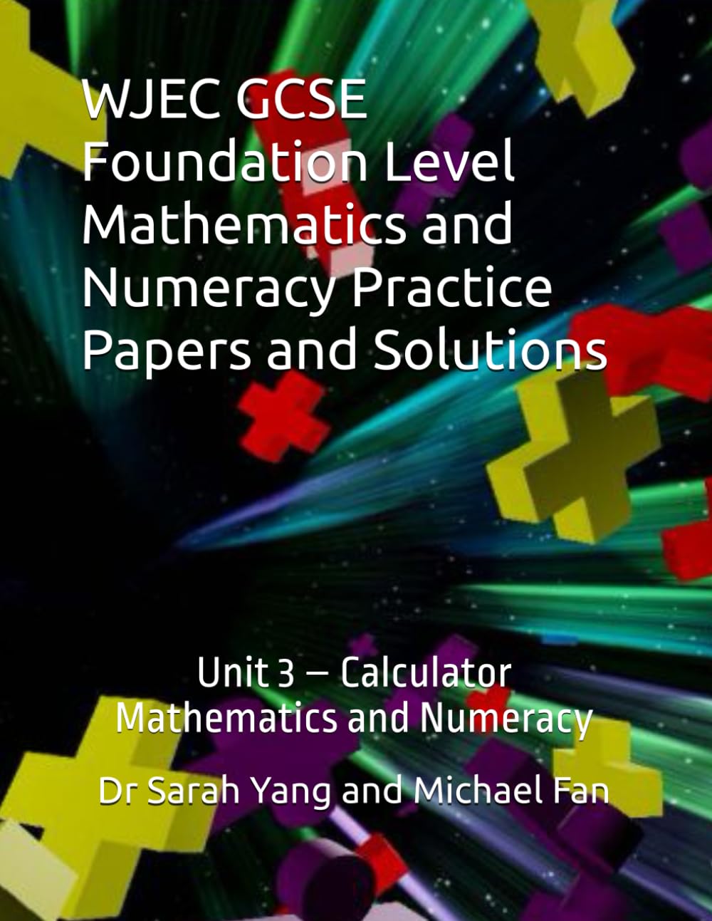WJEC GCSE Foundation Level Mathematics and Numeracy Practice Papers and Solutions: Unit 3 – Calculator, Mathematics and Numeracy