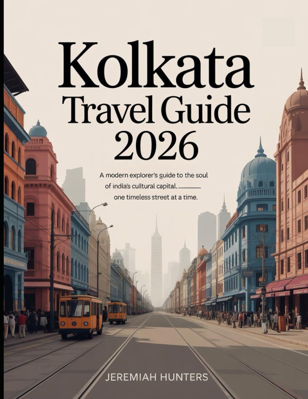Kolkata Travel Guide 2026: A Modern Explorer’s Guide to the Soul of India’s Cultural Capital, One Timeless Street at a Time (Unveiling the Earth’s Silent Wonders)