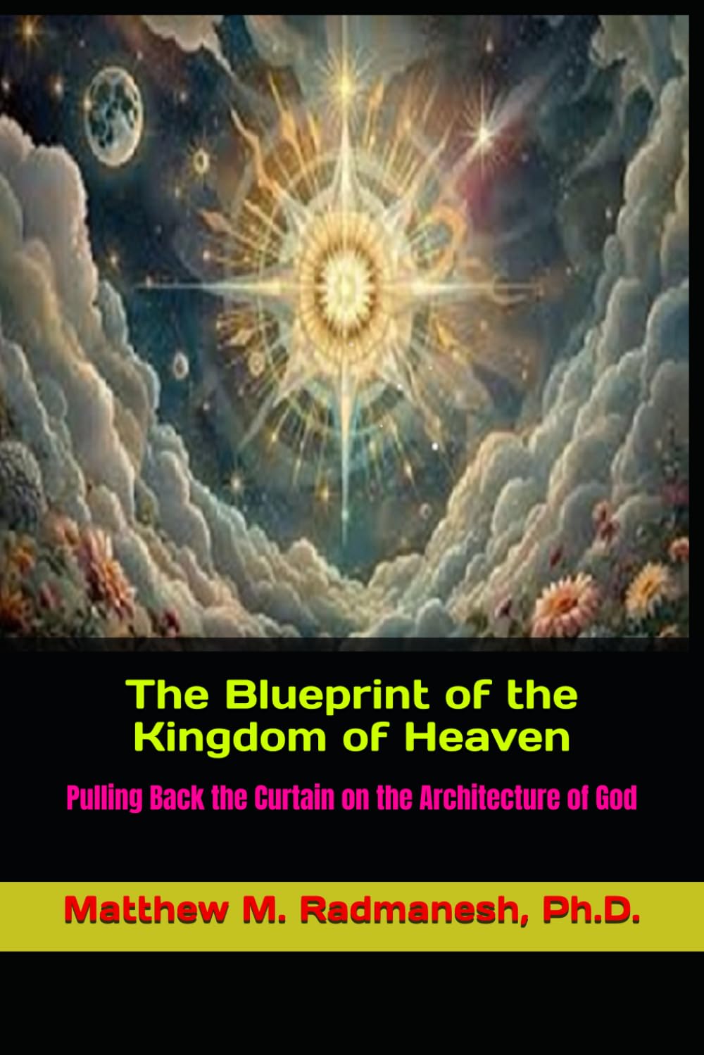 The Blueprint of the Kingdom of Heaven: Pulling Back the Curtain on the Architecture of God