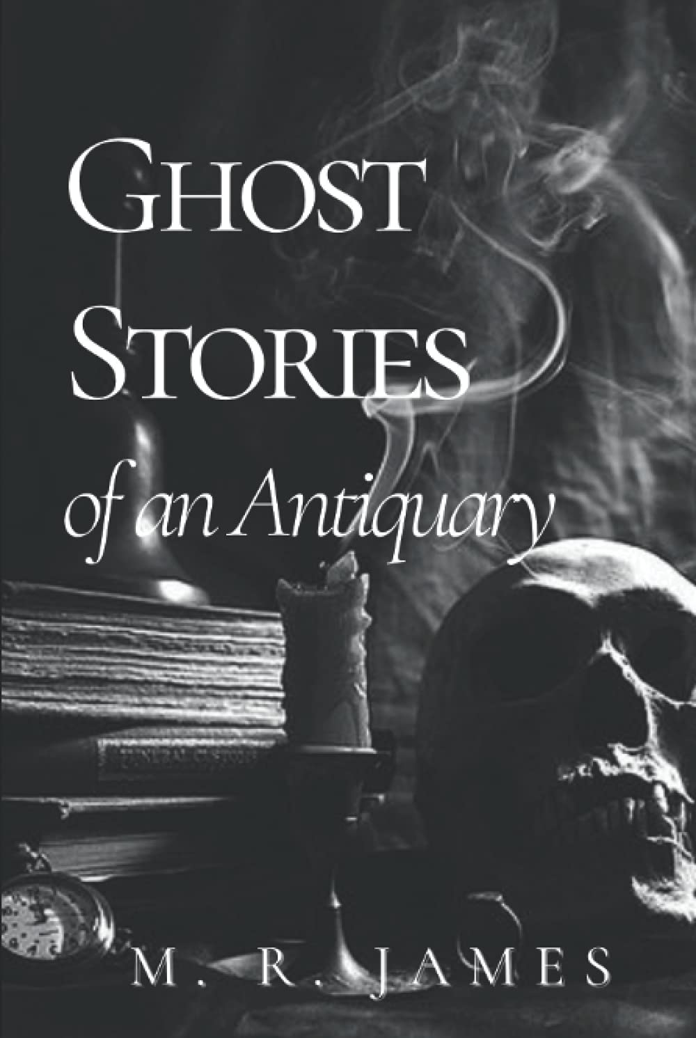 Ghost Stories of an Antiquary: Original Classics and Annotated