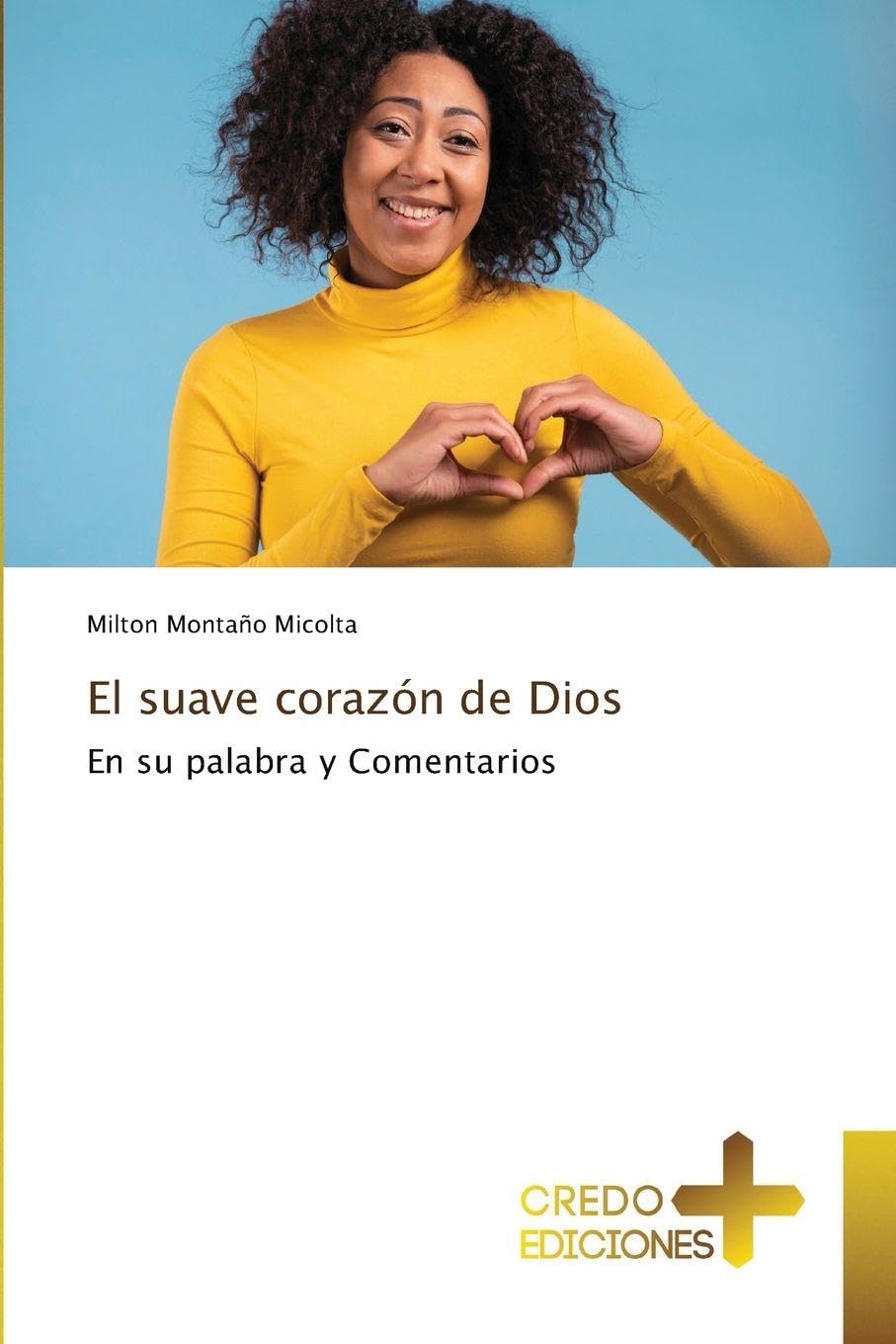 El suave corazón de Dios: En su palabra y Comentarios