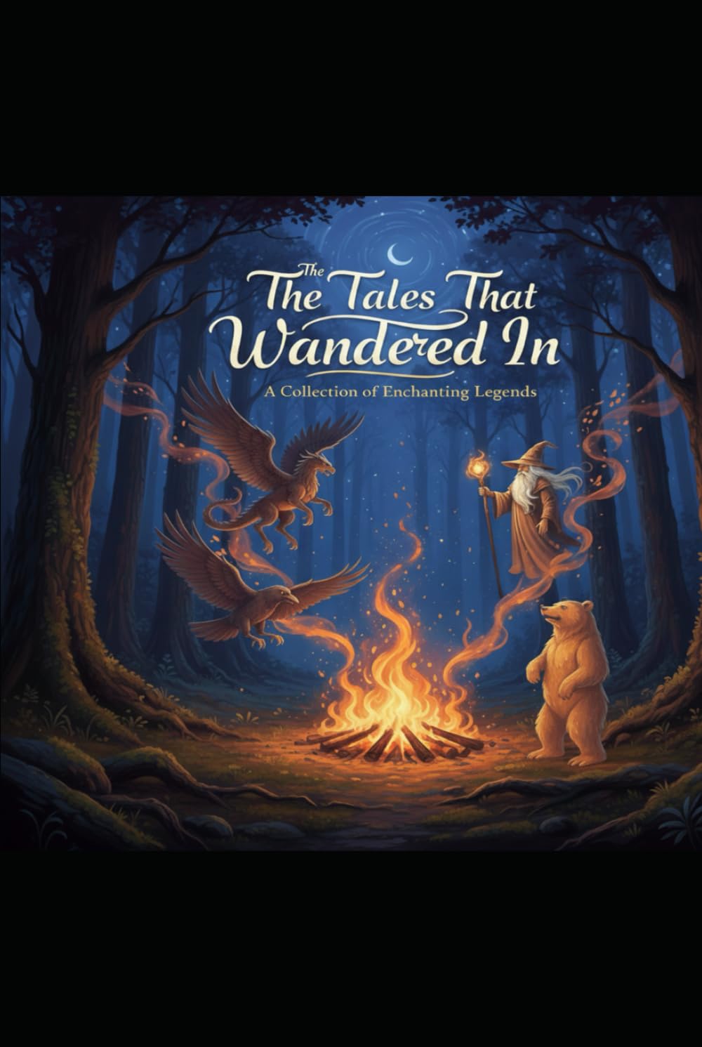 The Tales That Wandered In: A Collection of Enchanting Legends