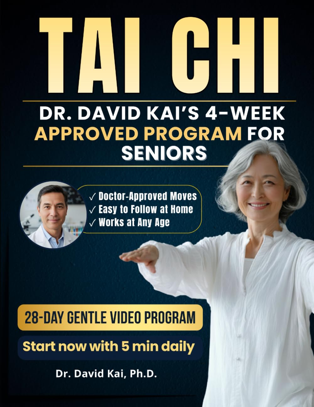 Tai Chi for Seniors: Dr. David Kai’s 4-Week Gentle Program to Improve Balance, Prevent Falls, and Gain Strength and Independence — Easy to Follow at Any Age