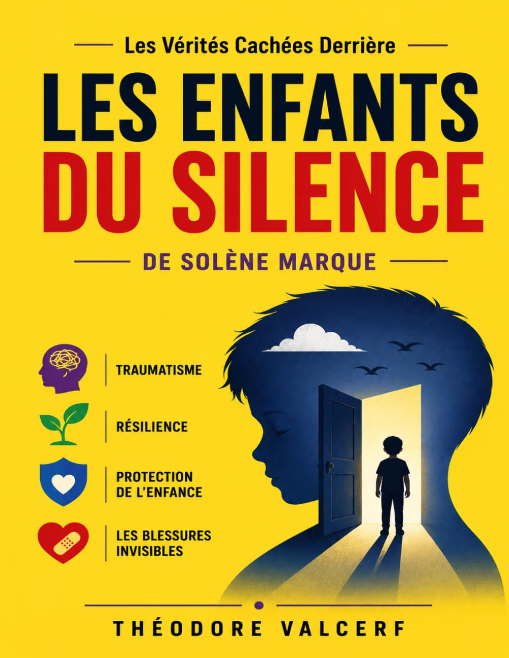 Les Vérités Cachées Derrière Les Enfants du Silence de Solène Marque: Traumatisme, Résilience, Protection De L’Enfance Et Les Blessures Invisibles