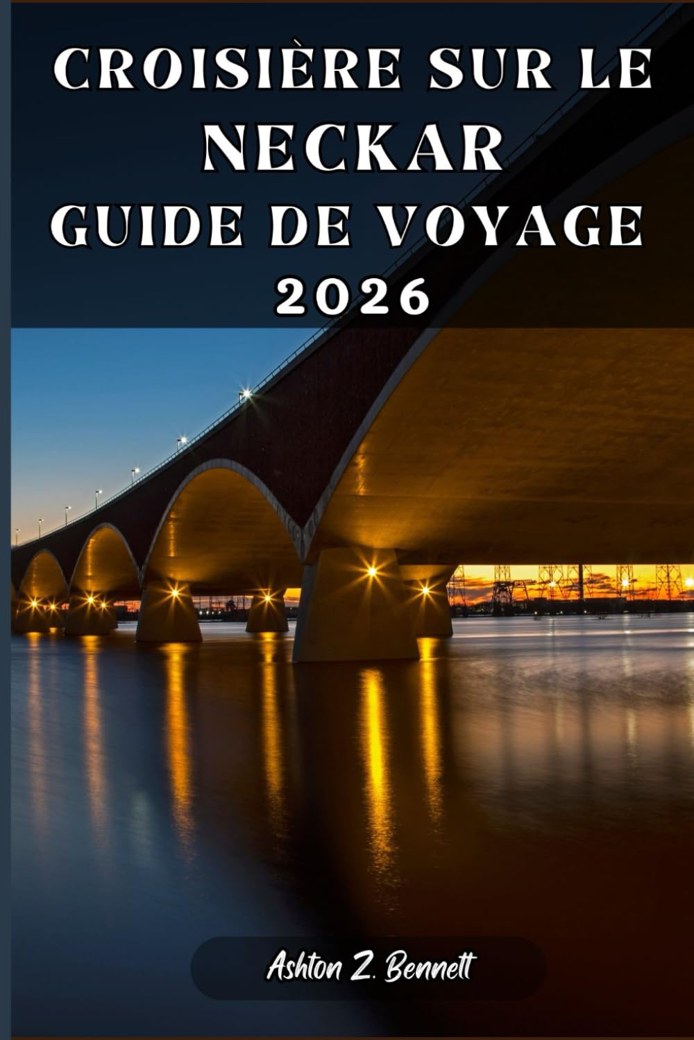 CROISIÈRE SUR LE NECKAR GUIDE DE VOYAGE: Votre guide touristique pour un séjour mémorable lors de votre visite de cette destination.
