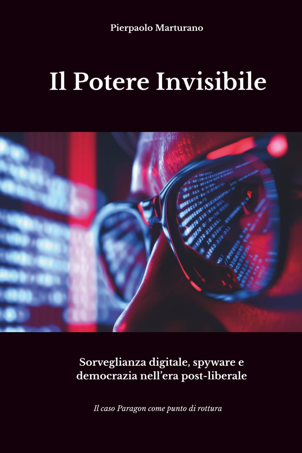 Il Potere Invisibile: Sorveglianza digitale, spyware e democrazia nell'era post-liberale