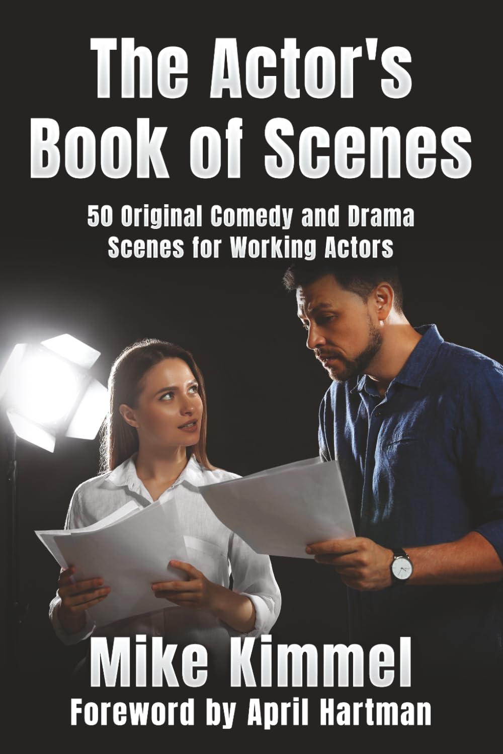 The Actor’s Book of Scenes: 50 Original Comedy and Drama Scenes for Working Actors: 6 (The Professional Actor Series)