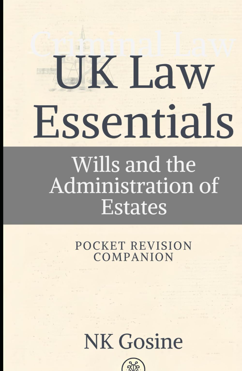 UK Law Essentials Series - Pocket Revision Companion - Wills and the Administration of Estates: Exam-ready Summary Text. MCQs. Answer Guide. Study Outline. Updated, Convenient & Compact.