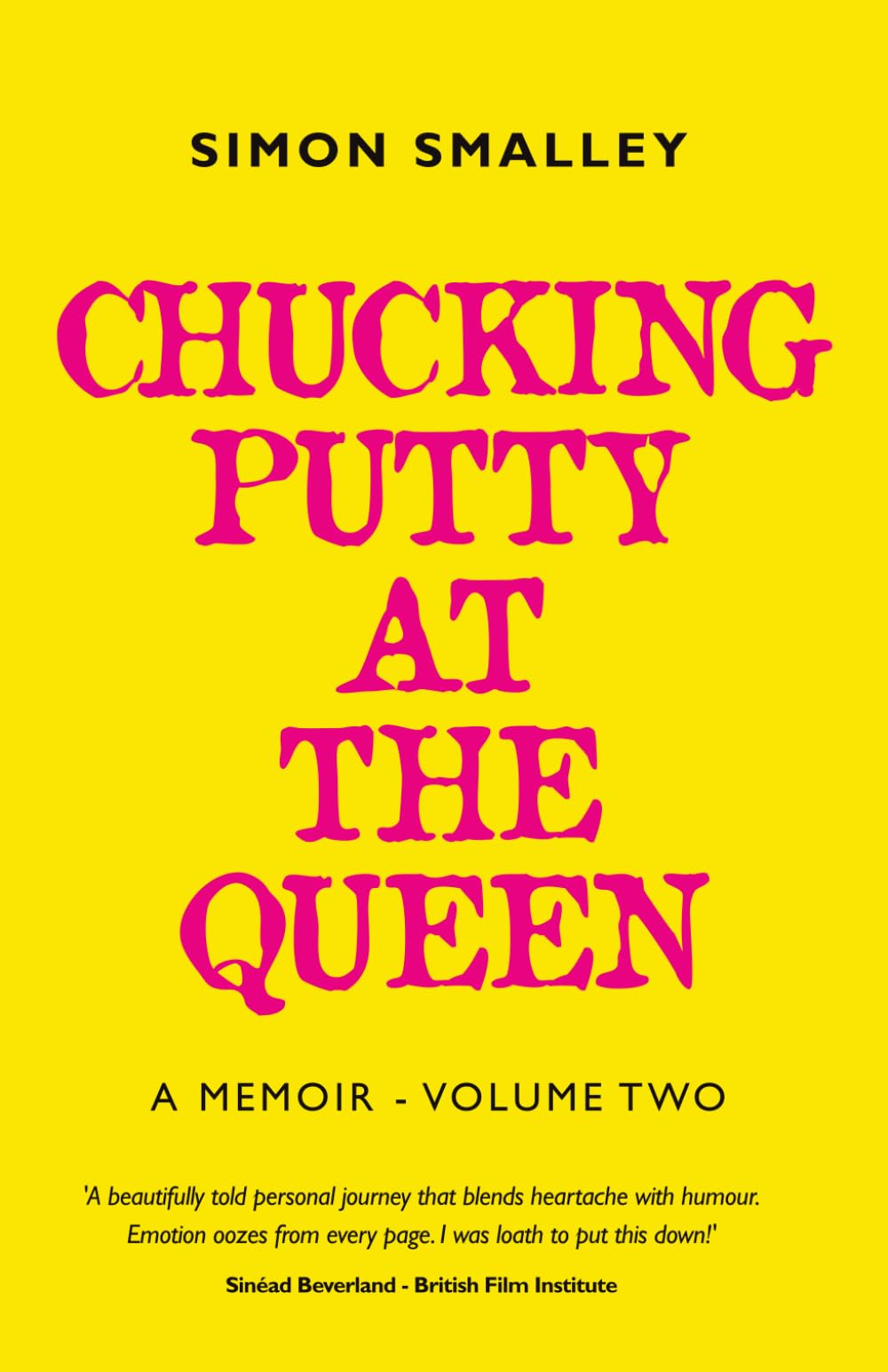 Chucking Putty At The Queen: A memoir - volume two