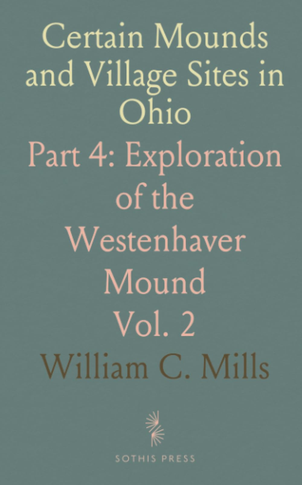 Certain Mounds and Village Sites in Ohio: Part 4: Exploration of the Westenhaver Mound