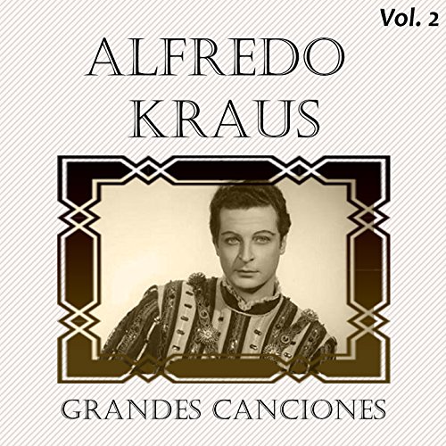Amazon Music Alfredo KrausのAlfredo Kraus Grandes Canciones, Vol. 2