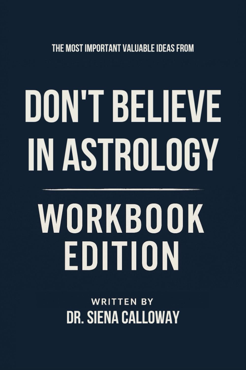 The Most Important Valuable Ideas from I Don’t Believe in Astrology Workbook Edition: No-Nonsense Tools for Debra Silverman's Teachings
