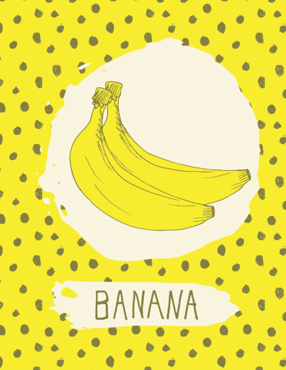 Banana Journal: 8.5 X 11 Ruled Diary, Lined Notebook For Writing, Hand Drawn Banana With Dots Pattern Cover - A Helpful Gift The Person Who Loves Banana