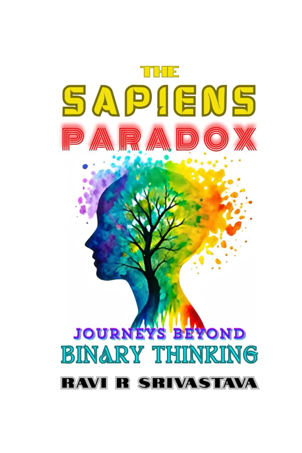 THE SAPIENS PARADOX : JOURNEYS BEYOND BINARY THINKING
