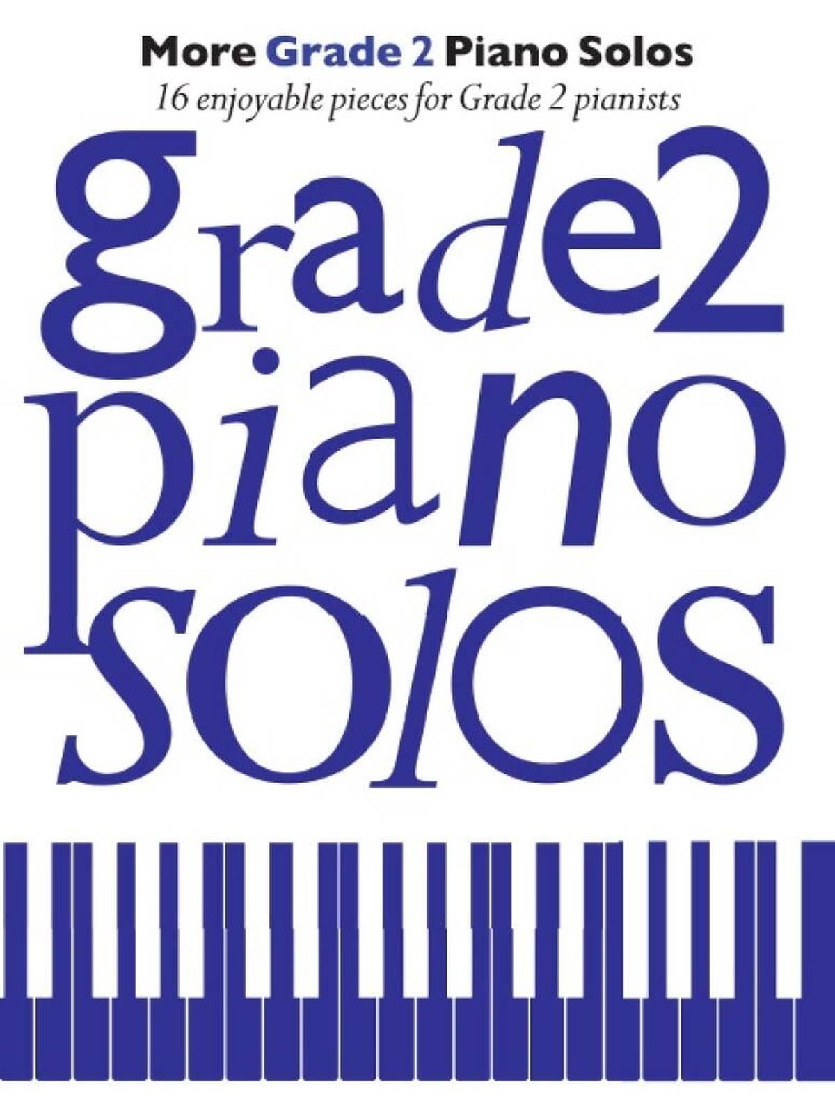 More Grade 2 Piano Solos | Grade 2 Piano Sheet Music Songbook for Beginner Piano Players | Easy Piano Arrangements of Classical Film TV and Pop Songs for Piano Lessons and Practice