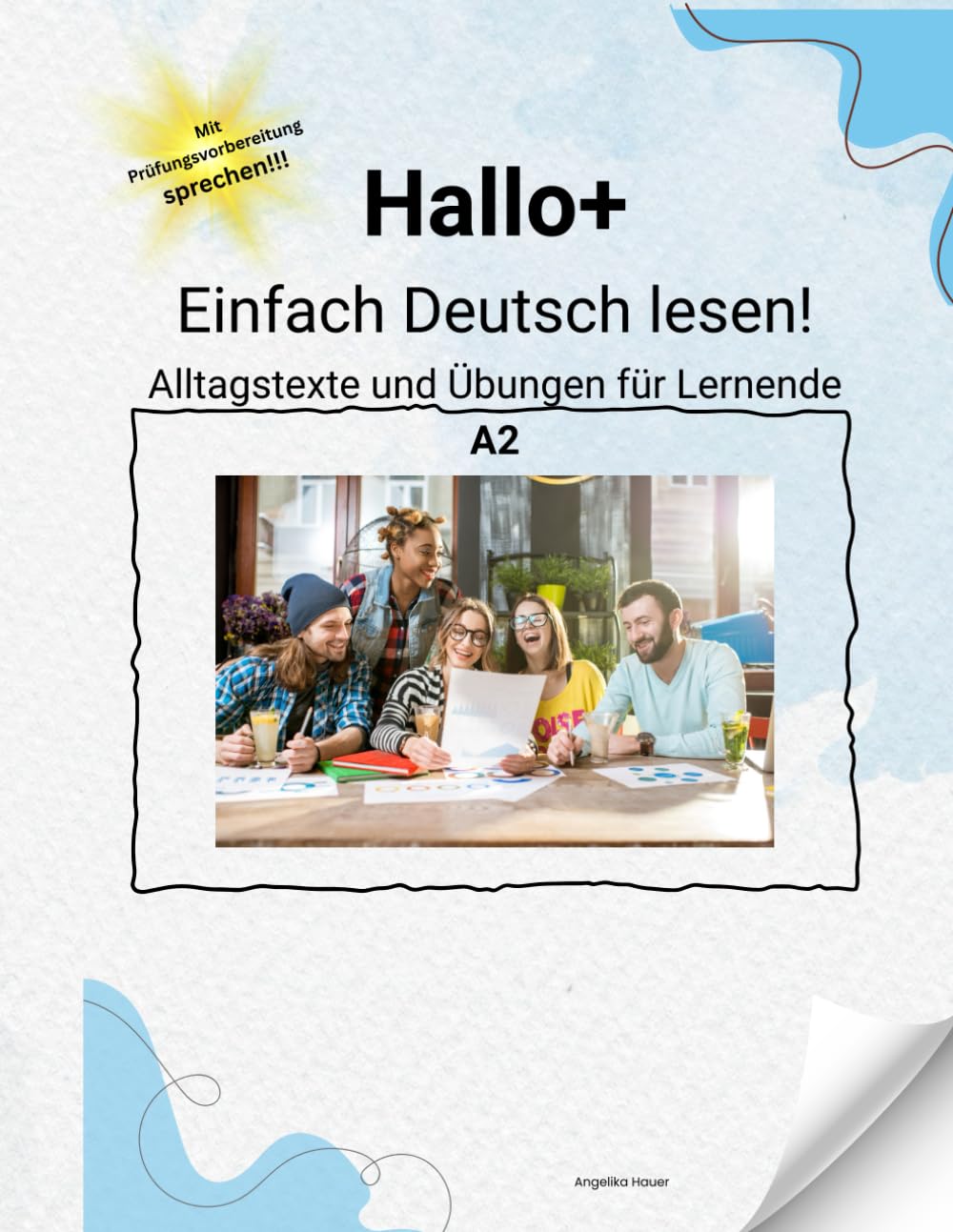 Hallo+ Einfach Deutsch lesen: Alltagstexte und Übungen für Lernende A2