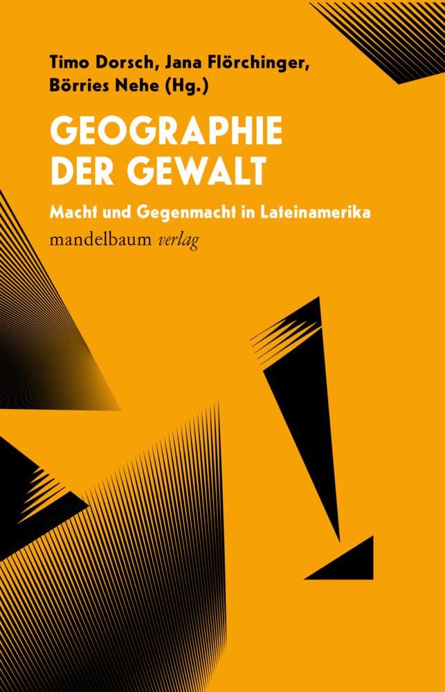 Geographie der Gewalt: Macht und Gegenmacht in Lateinamerika