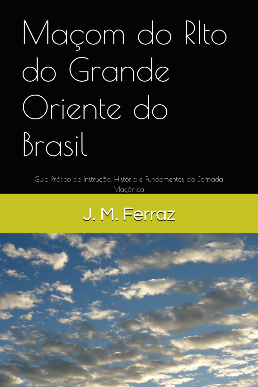 Maçom do RIto do Grande Oriente do Brasil: Guia Prático de Instrução, História e Fundamentos da Jornada Maçônica