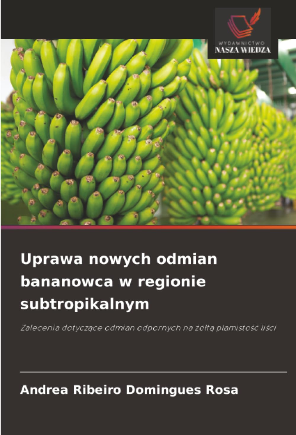 Uprawa nowych odmian bananowca w regionie subtropikalnym: Zalecenia dotyczące odmian odpornych na żółtą plamistość liści: Zalecenia dotycz¿ce odmian odpornych na ¿ó¿t¿ plamisto¿¿ li¿ci