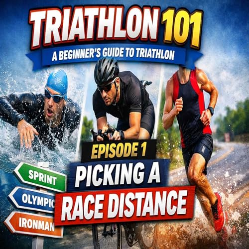 Episode 58 : Triathlon 101: A Beginner's Guide to Triathlon - Picking a Race Distance (updated)