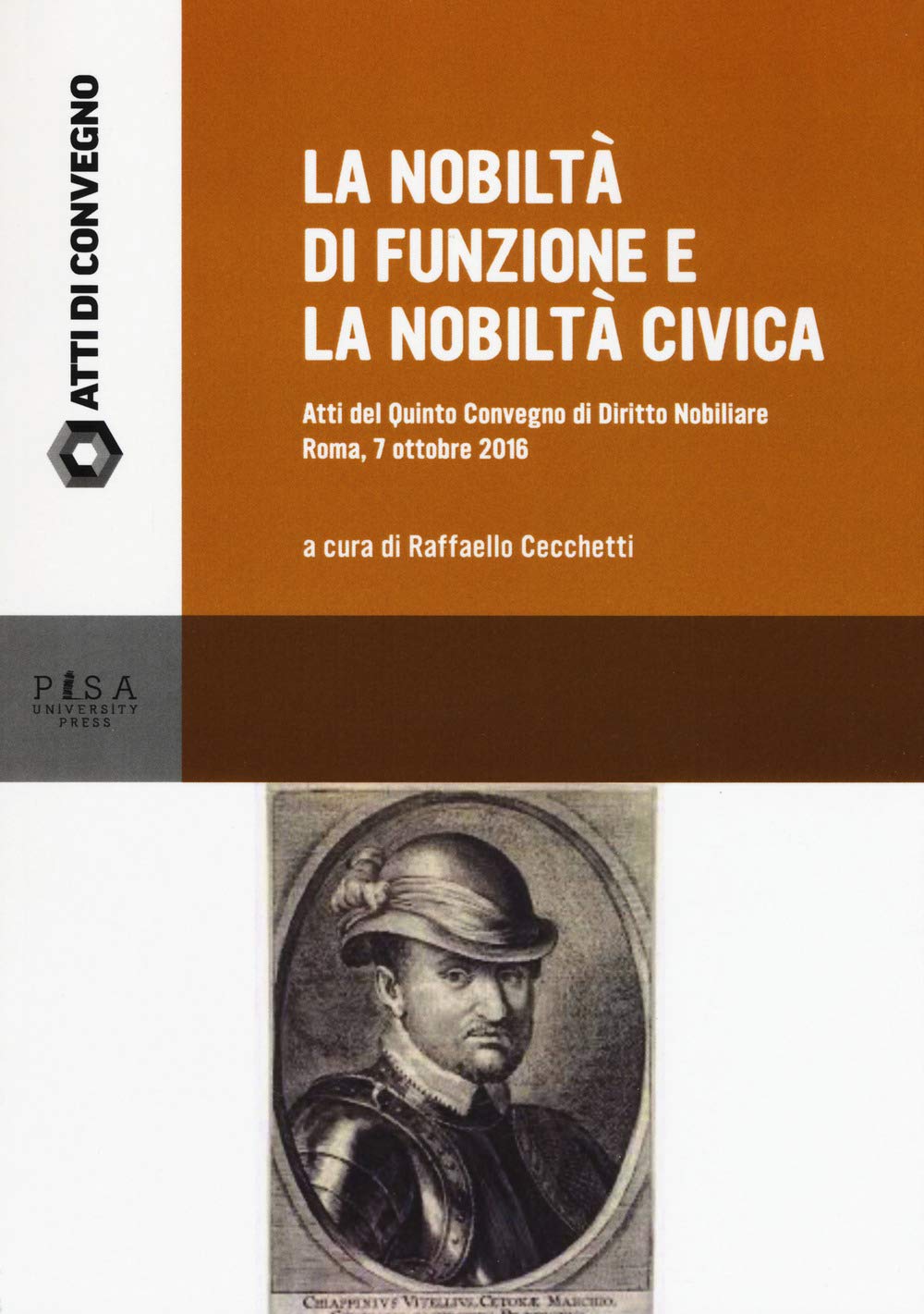 La Nobiltà Di Funzione E La Nobiltà Civica. Atti Del Quinto Convegno Di Diritto Nobiliare (Roma, 7 Ottobre 2016) - 4