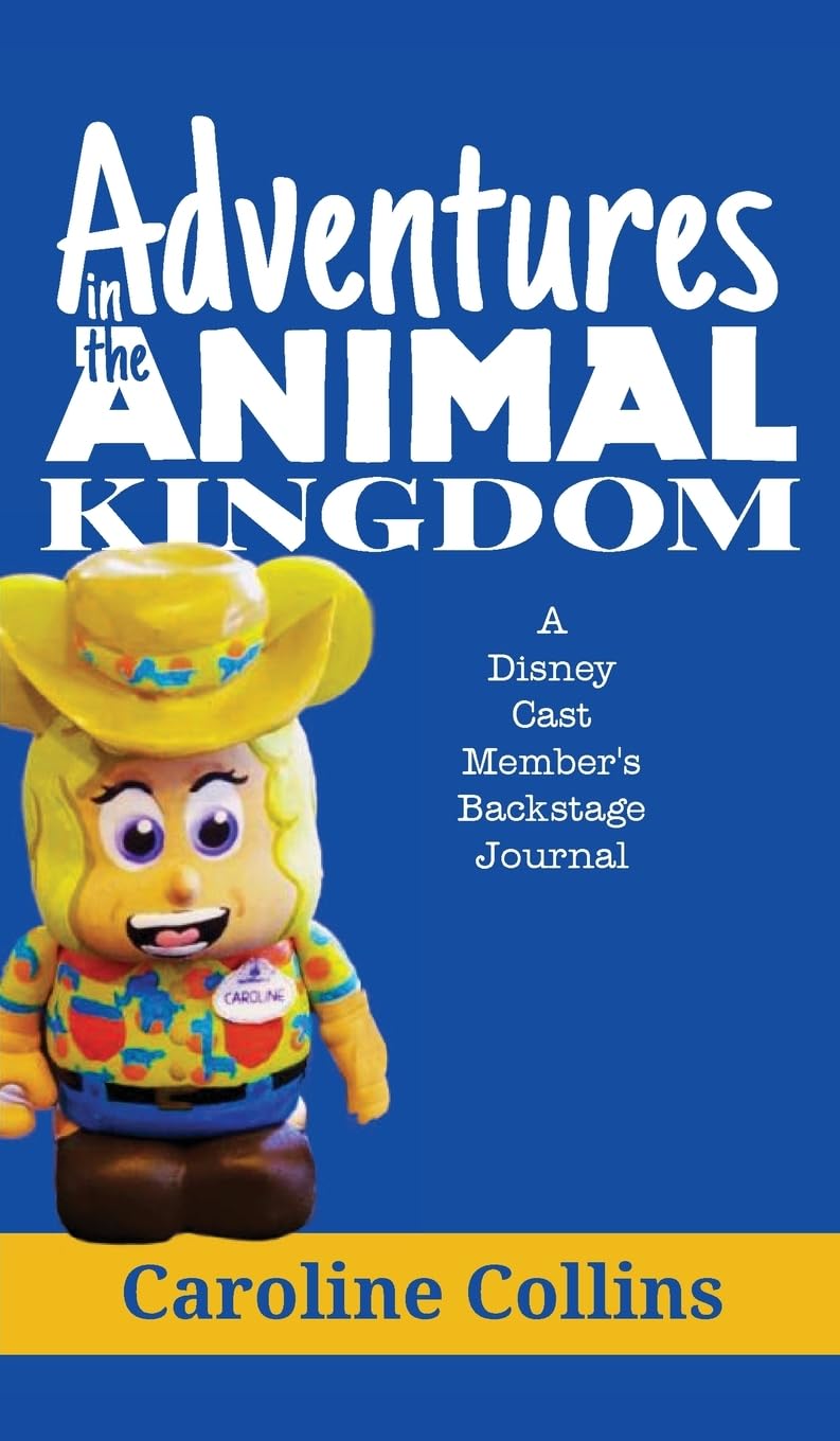 Adventures in the Animal Kingdom: A Disney Cast Member's Backstage Journal