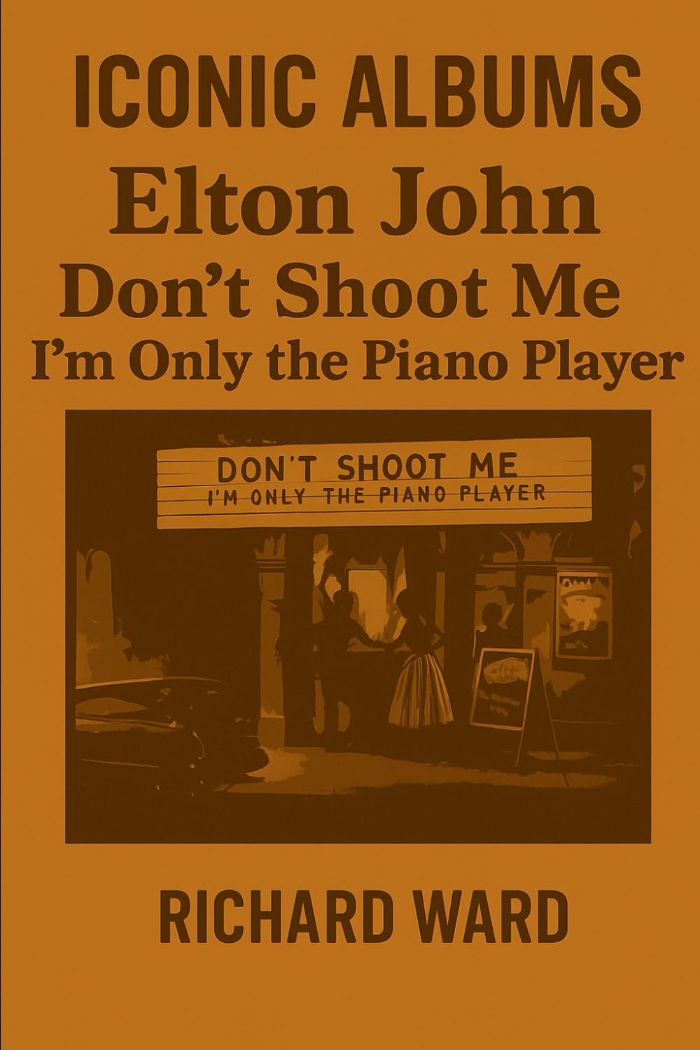 Iconic Albums - Elton ~John - Don't shoot me i'm only the piano player