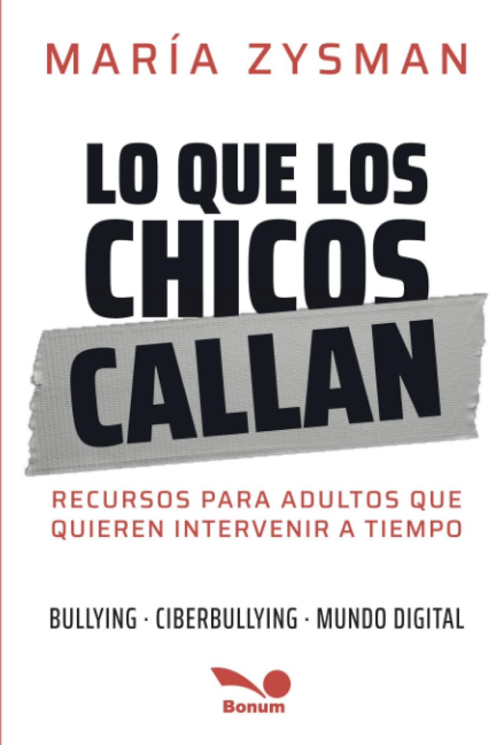 Lo que los chicos callan: Recursos para adultos que quieren intervenir a tiempo