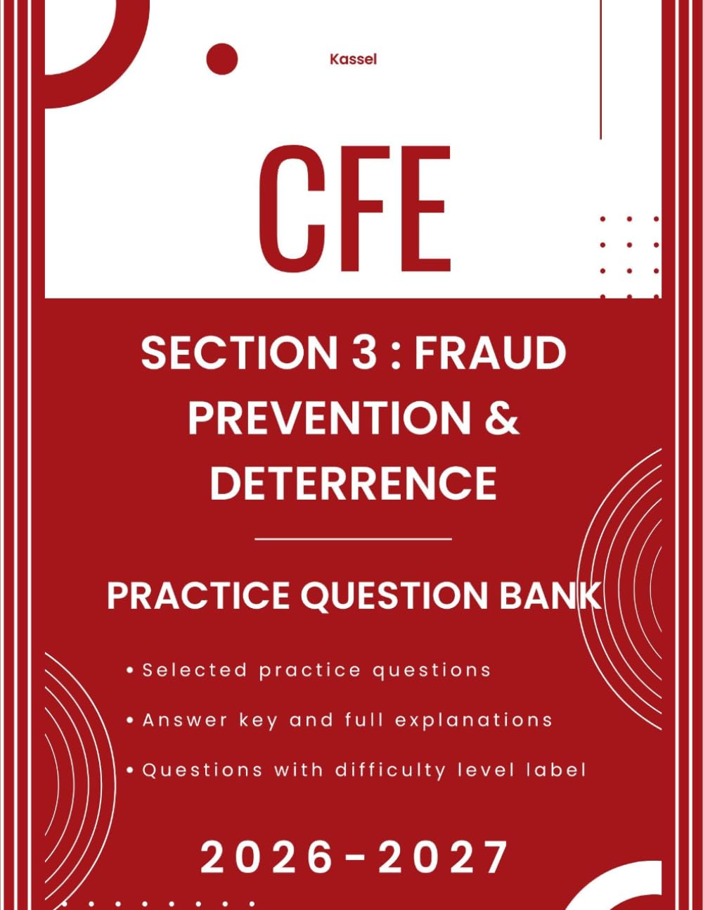 CFE Exam Practice Questions: Section 3: Fraud Prevention and Deterrence Multiple-Choice Questions with Detailed Explanations: Certified Fraud Examiner ... by Kassel (CFE Exam Practice Prep by Kassel)