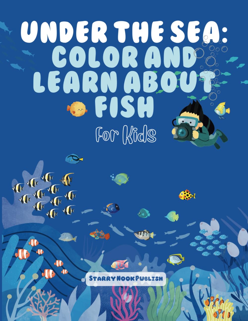 Under the Sea: Color and Learn About Fish: A Fun and Educational Coloring Book for Kids Ages 3–10 Featuring 30 Amazing Ocean Fish!