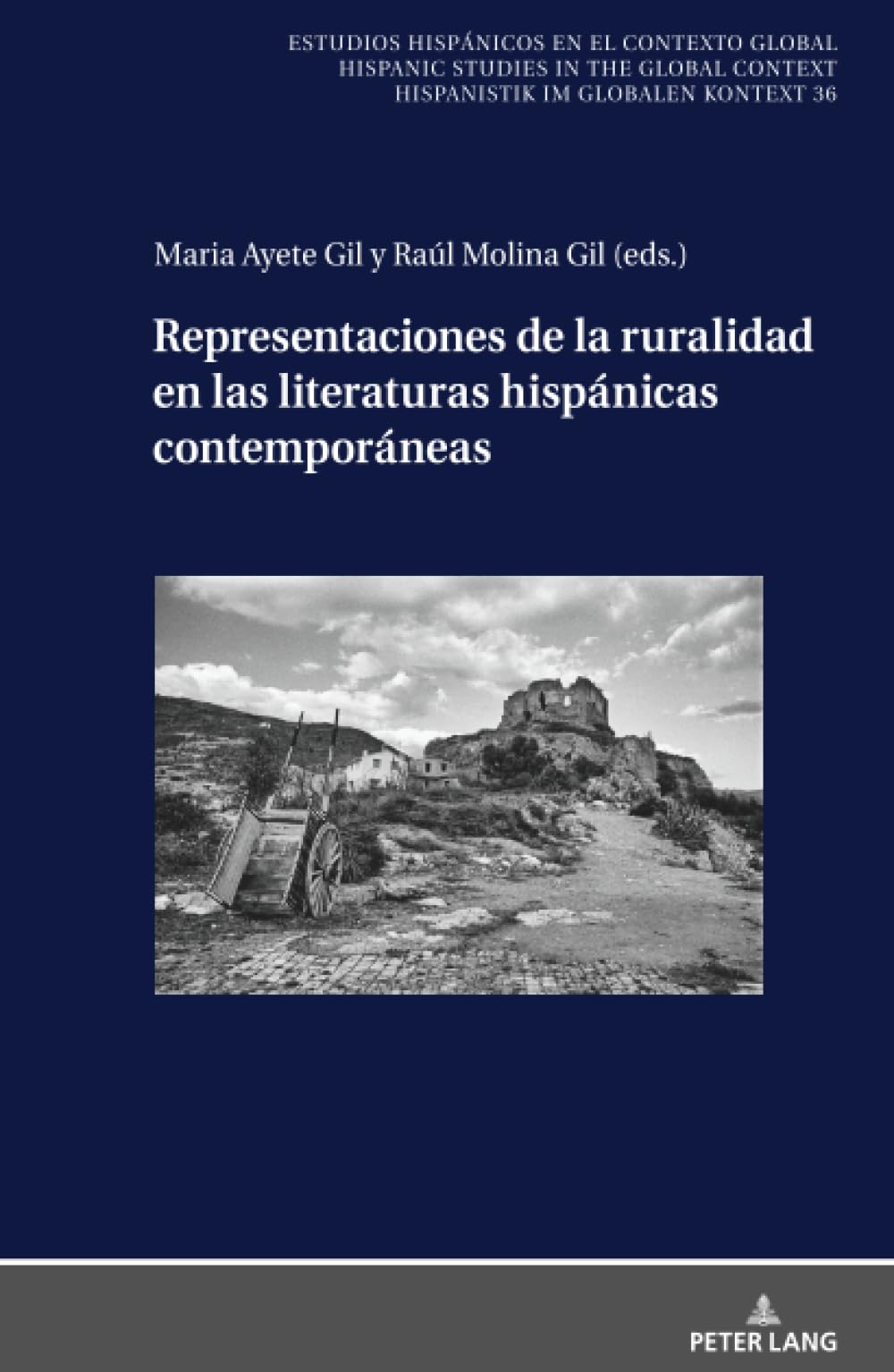 Representaciones de la ruralidad en las literaturas hispánicas contemporáneas: 36 (Estudios Hispánicos en el Contexto Global. Hispanic Studies)