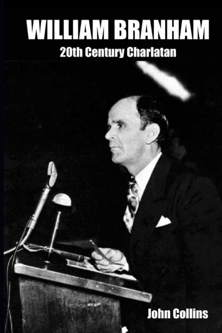 William Branham: 20th Century Charlatan: An Overview of Major Issues Paperback – May 16, 2015
