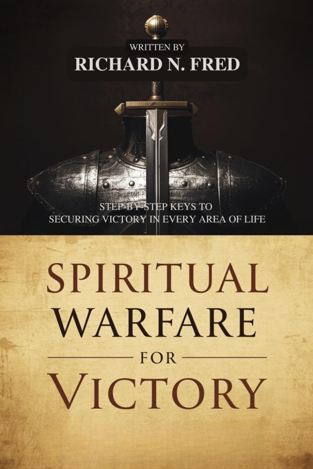 Spiritual Warfare for Victory: Step-by-Step Keys to Securing Victory in Every Area of Life (Kingdom Wealth and Victory: Breaking Financial Chains, Overcoming Lack, and Advancing the Kingdom)