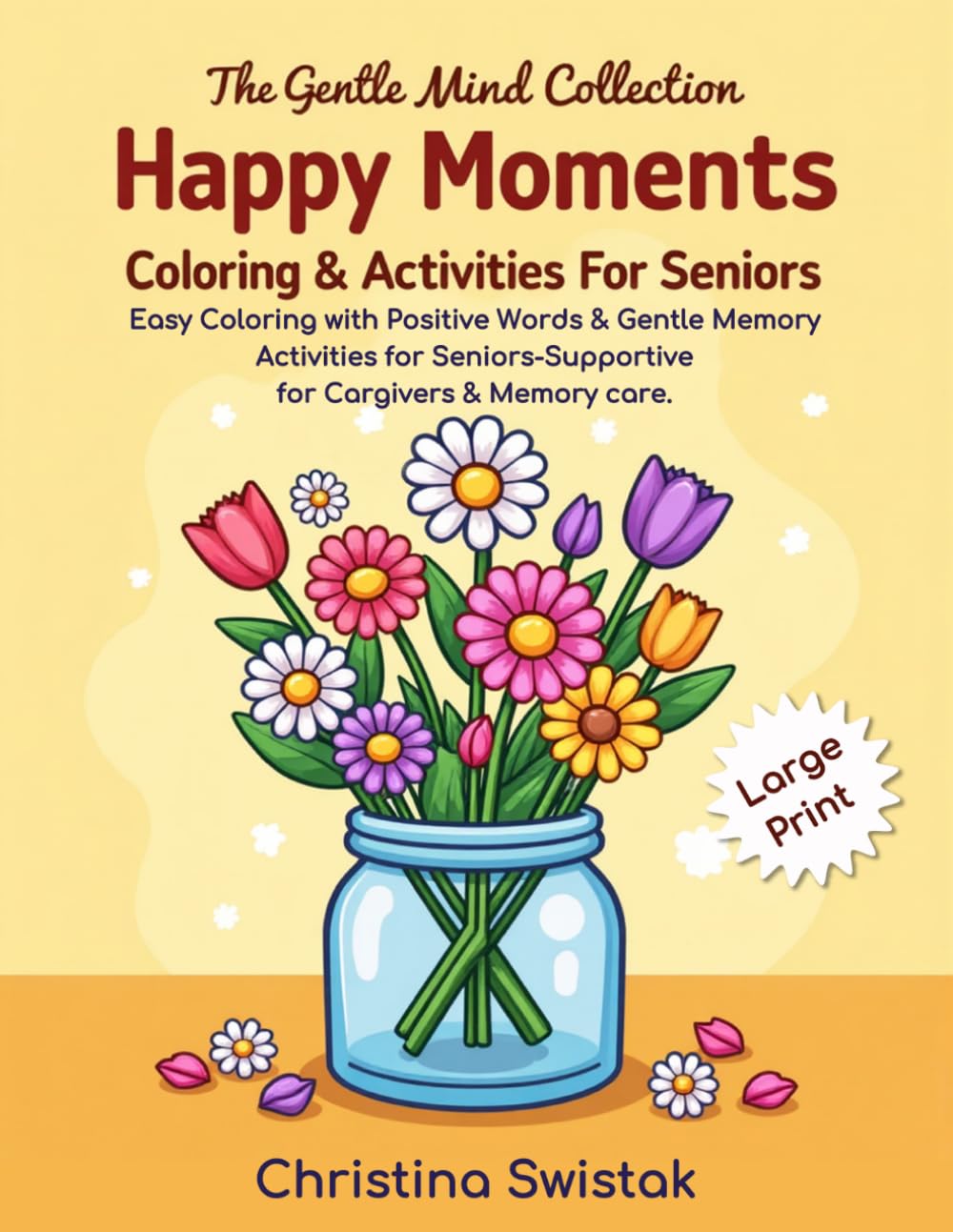Happy Moments: Coloring and Simple Activities for Seniors, with Positive Words and Gentle Memory Support (The Gentle Mind Collection)