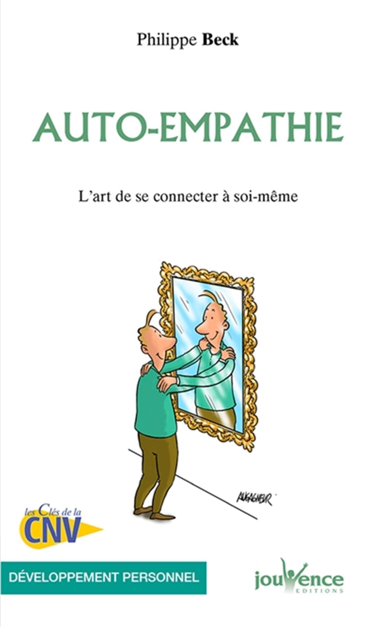 Auto-empathie: L'art de se connecter � soi-m�me Beck, Philippe