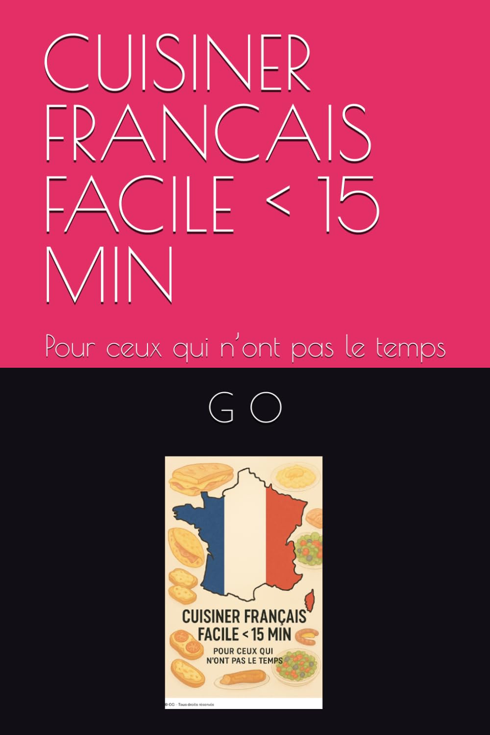 CUISINER FRANCAIS FACILE < 15 MIN: Pour ceux qui n’ont pas le temps