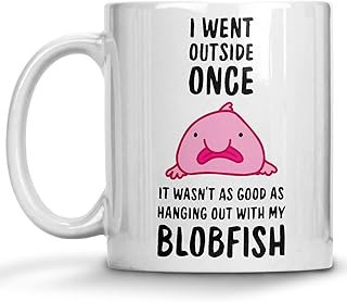 Blobfish Coffee Mug, Blobfish Mug, Blobfish Gift, I Went Outside Once It Wasn't As Good As Hanging Out With My Blobfish