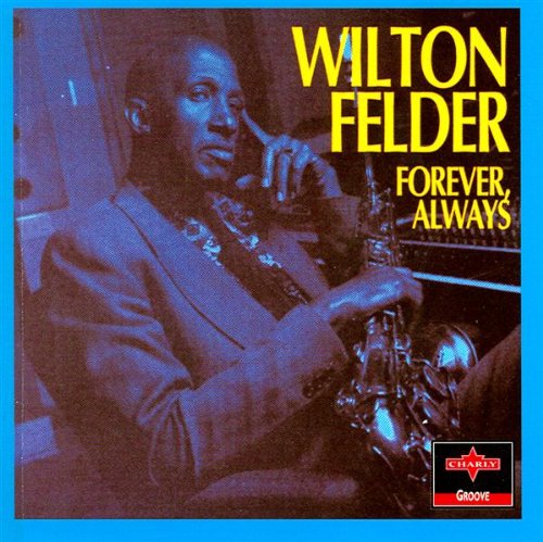 Forever Always [Audio CD] Felder, Wilton