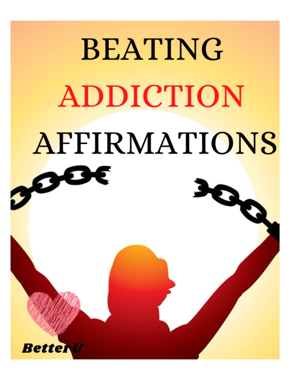 Beating Addiction Affirmations - Law of Attraction Journal Affirmation Log Book Self Help When Beating Addictions