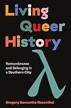 Living Queer History: Remembrance and Belonging in a Southern City