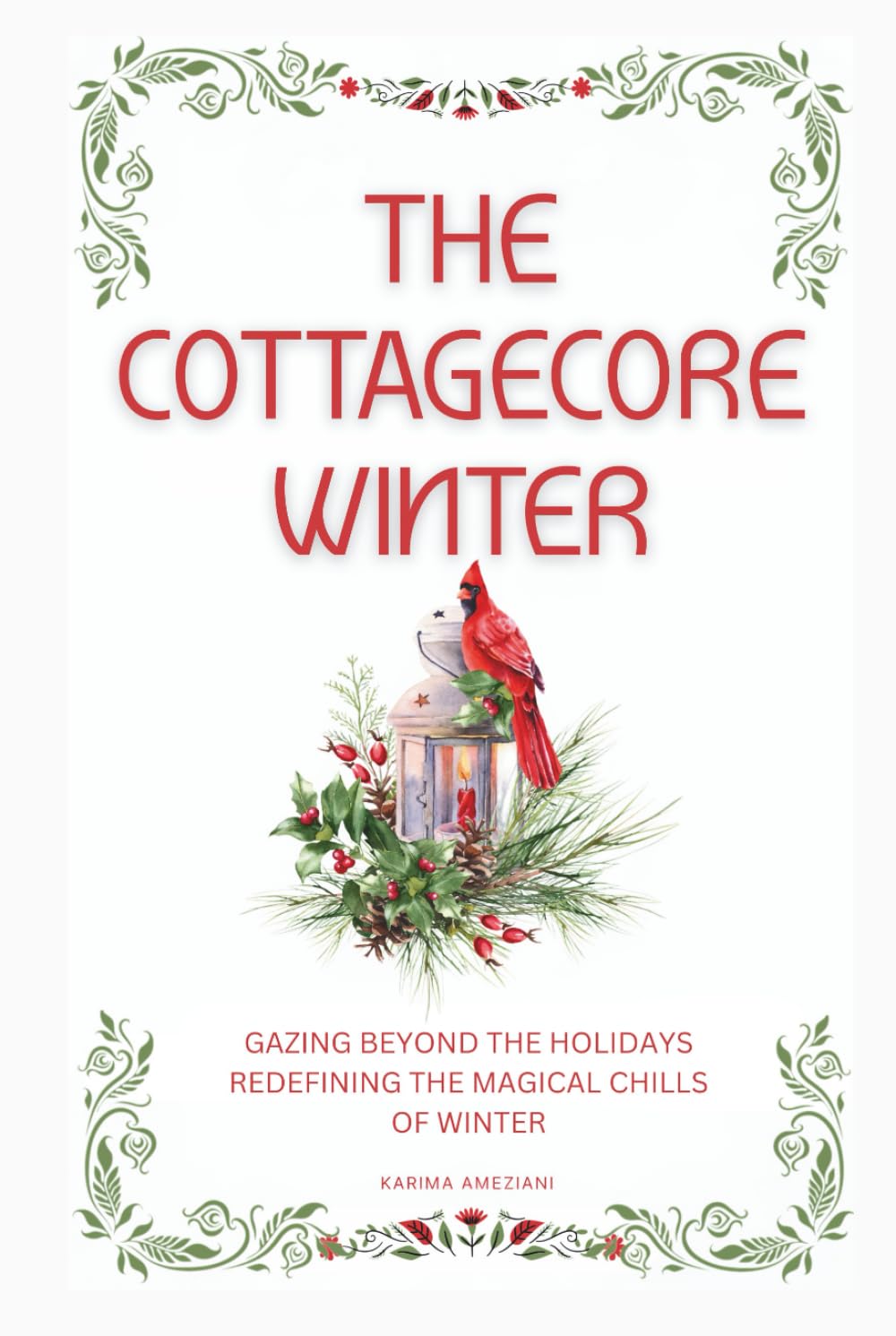 The Cottagecore Winter: Embracing Nature's Tranquility During Winter (The Cottagecore Seasons)