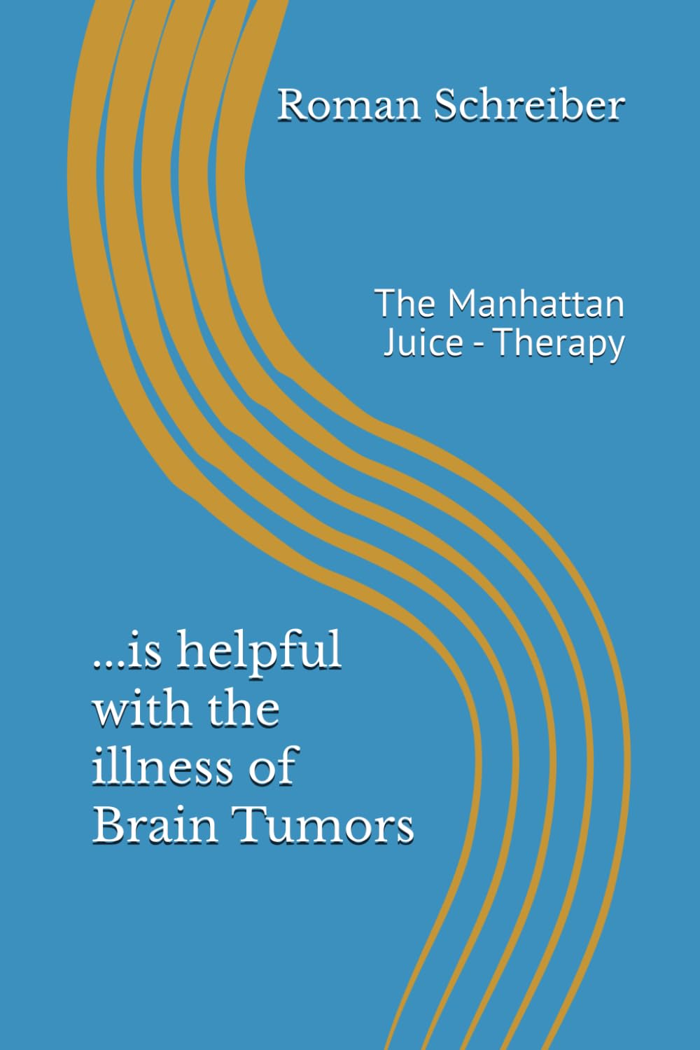 ...is helpful with the illness of Brain Tumors: The Manhattan Juice - Therapy