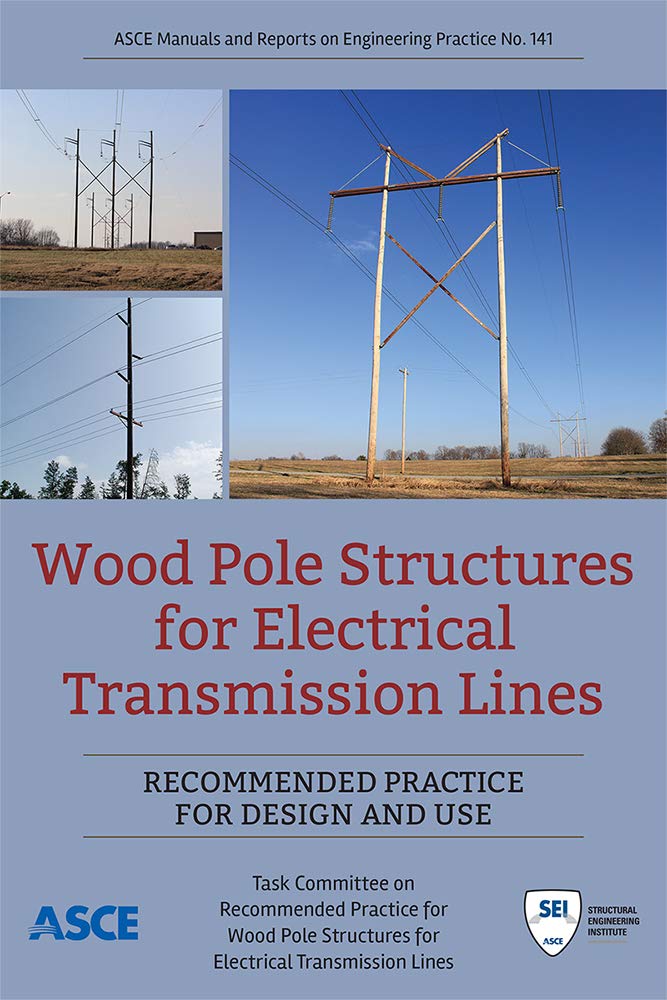Wood Pole Structures for Electrical Transmission Lines: Recommended Practice for Design and Use Paperback – Import, 30 June 2019