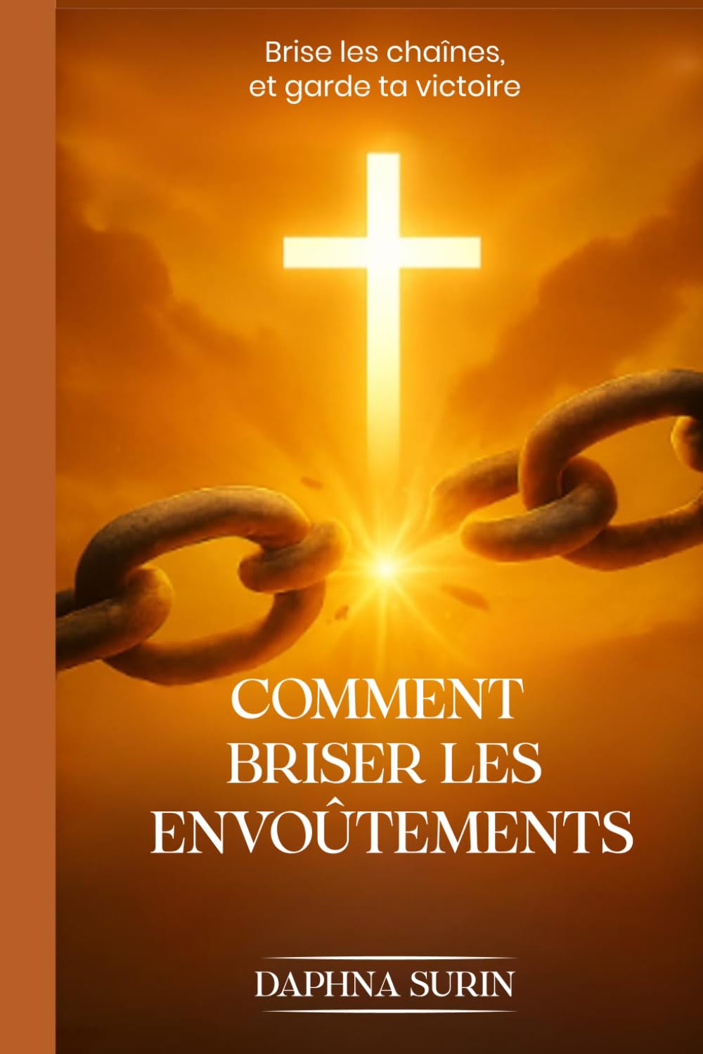 Comment briser les envoûtements: Brise les Chaînes garde ta Victoire