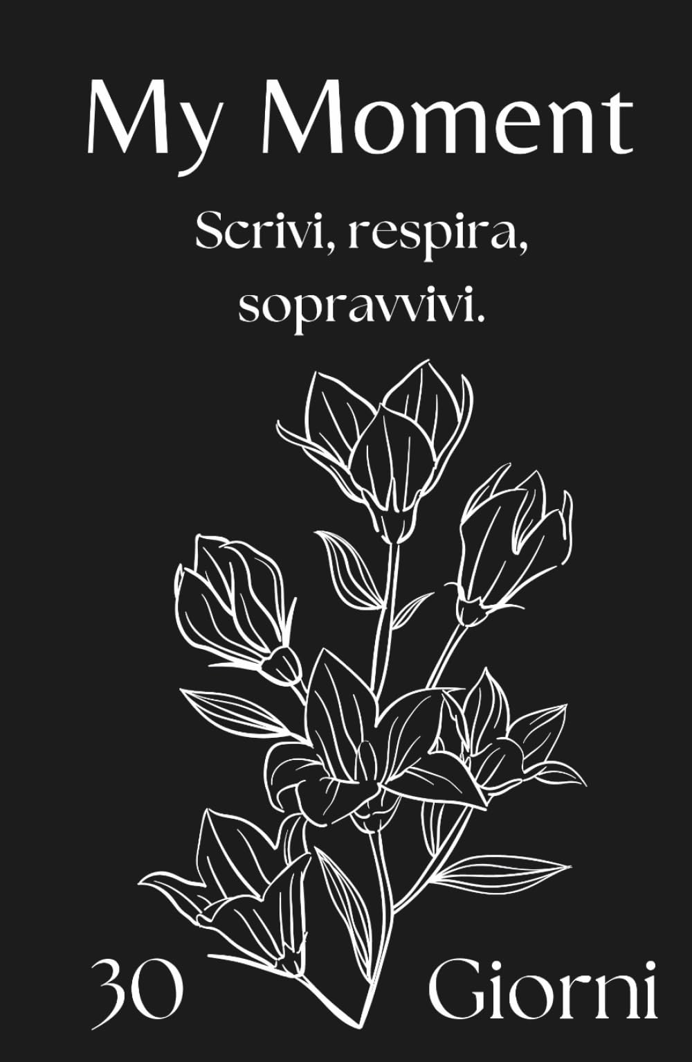 My Moment – Planner 30 giorni per depressione, ansia e giornate difficili: Il primo passo gentile per iniziare a scrivere quando hai il buio addosso e non sai da dove partire.