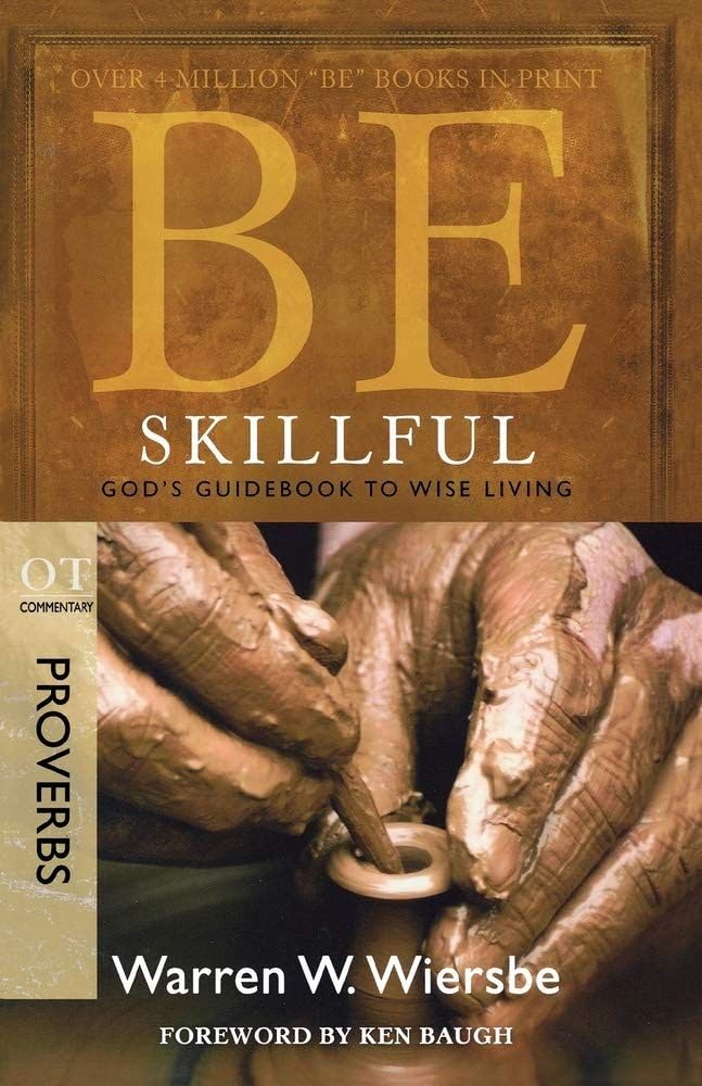 Be Skillful: God's Guidebook to Wise Living : OT Commentary Proverbs