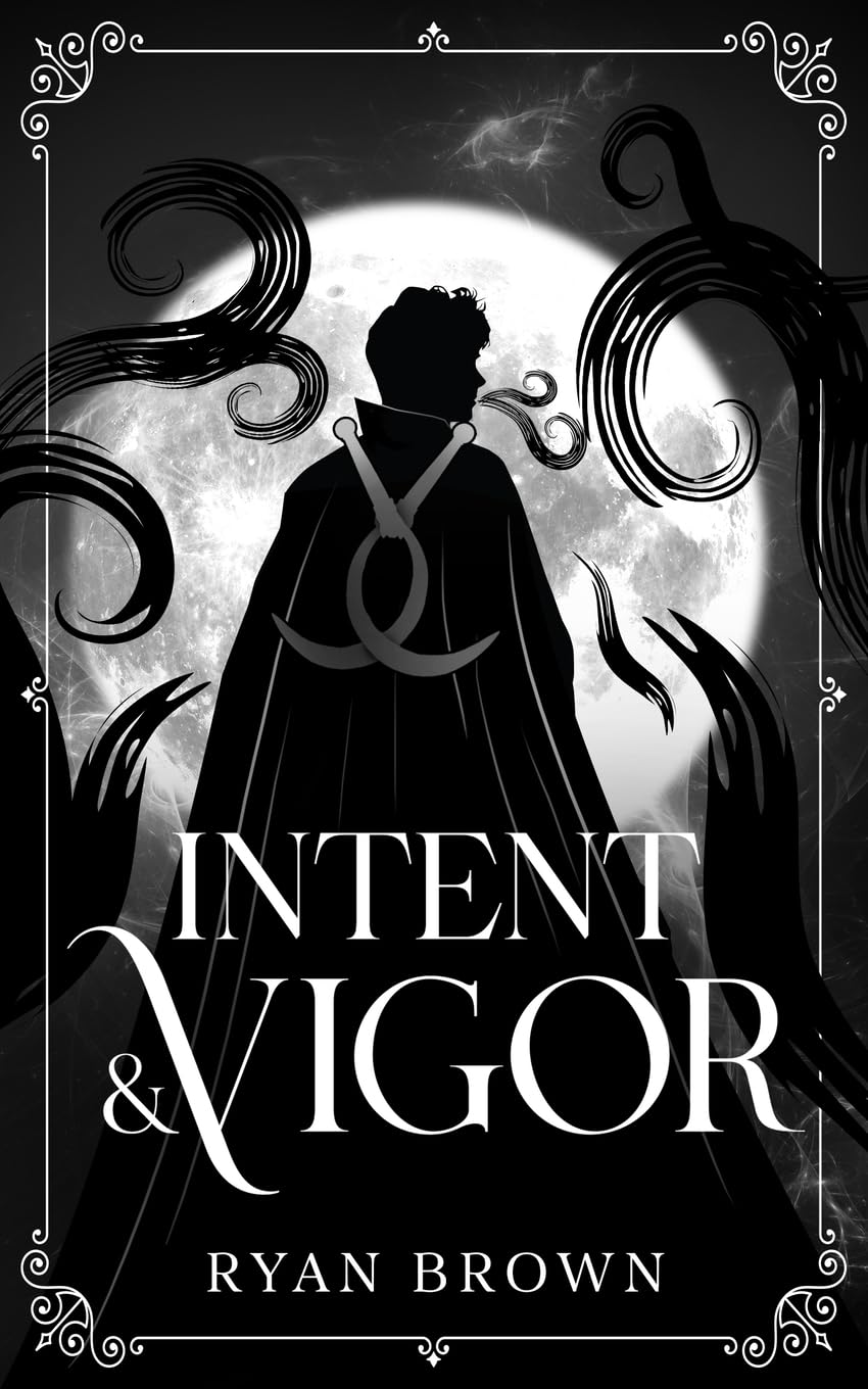 Intent & Vigor: A Standalone Grimdark Epic Fantasy of Prophecy, Blood Magic, and Impossible Choices