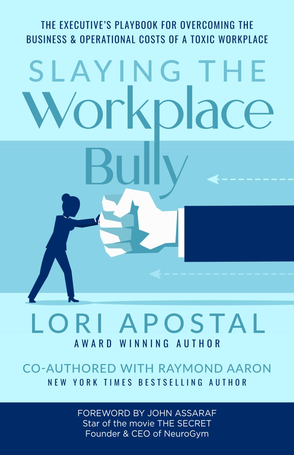 Slaying The Workplace Bully: The Executive's Playbook for Overcoming the Business and Operational Costs of a Toxic Workplace