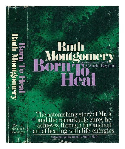 Born to heal;: The astonishing story of Mr. A a... B01FKUUELY Book Cover